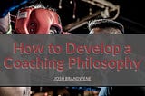 How to Develop a Coaching Philosophy
