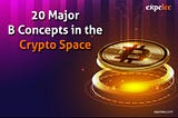 Are You New in Web3? Here Are the 20 Major “B Concepts in the Crypto Space