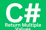 Return Multiple Values to a Method Call Using C# 🚀Programming