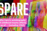 SPARE: The Legacy of Harry’s Childhood Trauma