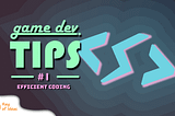 GDTips#1: Efficient Coding