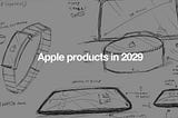 Apple products in 2029