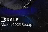 Resumen de marzo de 2023 de SKALE: Construyendo un SKALEverse más fuerte con nuevos socios y…