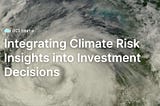 Integrating Climate Risk Insights into Investment Decisions | Data ReFined #54