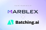[ANN] MARBLEX forms strategic partnership with Batching.ai