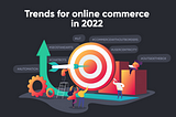 Trends for online businesses in 2022 | Web-systems Solutions