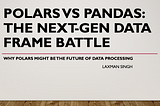 Polars vs Pandas: The Next-Gen DataFrame Battle