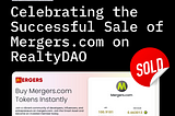 Celebrating the Successful Sale of Mergers.com on RealtyDAO