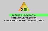 AUGUST 6 LOCKDOWN: POTENTIAL EFFECTS ON REAL ESTATE RENTAL, LEASING, SALE