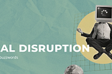 Disruptive innovation: distinguishing the buzzword from the actual theory
