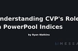 Understanding CVP’s Role In PowerPool Indices; Implications for YETI