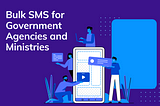 Bulk SMS for Government Agencies and Ministries