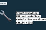 Troubleshooting: KMP and undefined symbols for architecture x86_64 (iOS)