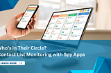 Who’s in Their Circle? Contact List Monitoring with Spy Apps