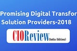 20 Most Promising Digital Transformation Solution Providers-2018 by CIOReviewIndia