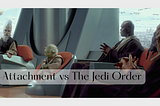 Attachment vs The Jedi Order