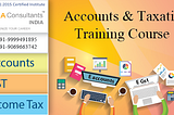 Best Accounting and Taxation Training Course in Laxmi Nagar For Promising Career After Graduation