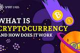 What is Cryptocurrency and How does it work?