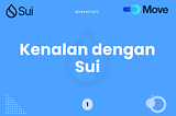 Sui Blockchain: Game Changer di Dunia Crypto, Kenalan Yuk! 🚀