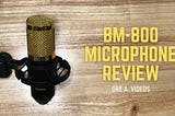 The BM-800 Microphone