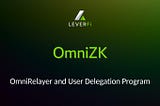 OmniZK: OmniRelayer and User Delegation Program
