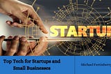 Top Tech for Startups and Small Businesses