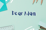 [Fiksi] Dear Adam