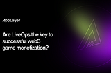 Are LiveOps the Key to Successful Web3 Game Monetization?