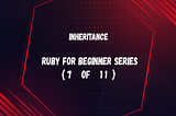 Inheritance (Ruby for beginner 7 of 11)