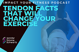 Tendon Facts That Will Change Your Exercise Habits
