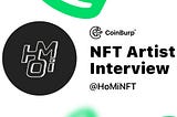 CoinBurp NFT artist interview — HoMiNFT