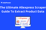 The Ultimate Aliexpress Scraper Guide To Extract Product Data