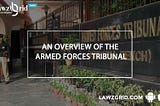 An Overview of the Armed Forces Tribunal Act