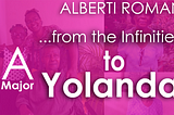 …from the Infinities, to Yolanda in A Major