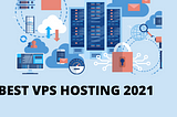 Best WordPress VPS Hosting Compared — 2021