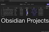 The Obsidian Projects Plugin: My Secret Weapon for Staying Organized and Focused