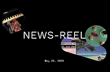 The News-Reel | May 28