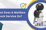 What Does A Mailbox Lock Service Do?