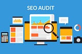 WHAT IS AN SEO AUDIT?