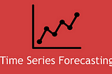 Let’s Talk Time Series: Part 1(Goal Definition)