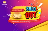 🚨🔥 Seed Phase sold out 🔥🚨