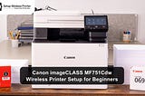 Canon imageCLASS MF751Cdw Wireless Printer Setup for Beginners