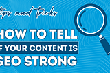How to Tell if Your Content is SEO Strong