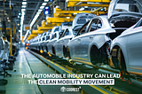 The Automobile Industry Can Lead the Clean Mobility Movement.