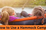 How to Use a Hammock Camp?