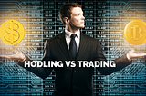 HODLing vs Trading