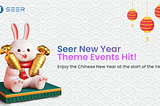 Enjoy the Chinese New Year at the start of the Year — — Seer New Year’s themed events are coming !