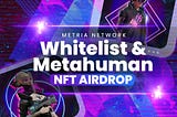 Metria Whitelisting and Meta Human NFT Airdrop (March 21–28, 2022)