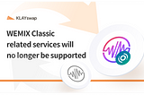 WEMIX Classic related services will no longer be supported