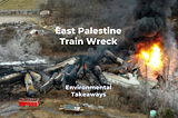 The Environmental Disaster in East Palestine Teaches Us Three Things